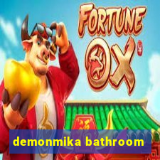 demonmika bathroom